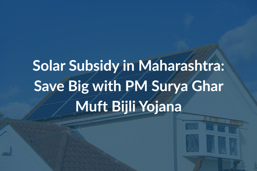 Solar Subsidy in Maharashtra: Save Big with PM Surya Ghar Muft Bijli Yojana